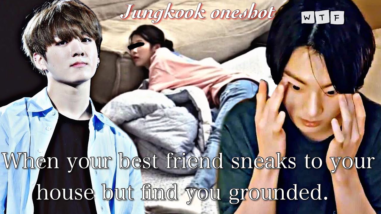 {Jungkook FF}|| When your best friend sneaks to your house to cuddle you but find you grounded..
