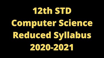 12th Computer Science Reduced Syllabus 2020-2021