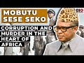 Mobutu Sese Seko: Corruption and Murder in the Heart of Africa