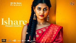 New Song 2025 | Romantic Hindi Song 2025 | Ishare | Pragati Nagpal | New Hindi Song | Panjabi Song 