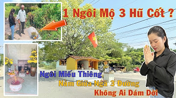 Bí Ẩn 1 Ngôi Mộ 3 Hũ Cốt Và Ngôi "Miếu Ba Cô" Linh Thiêng Nằm Giữa Ngã Ba Đường Không Ai Dám Di Dời