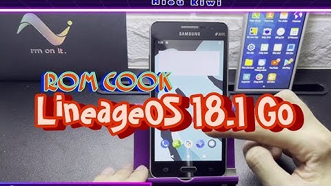 G530H | Install ROM COOK LineageOS 18.1 GO - Android 11 for Grand Prime | Hiếu Kiwi
