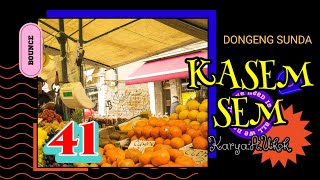 DONGENG SUNDA KASEM-SEM PART- 41