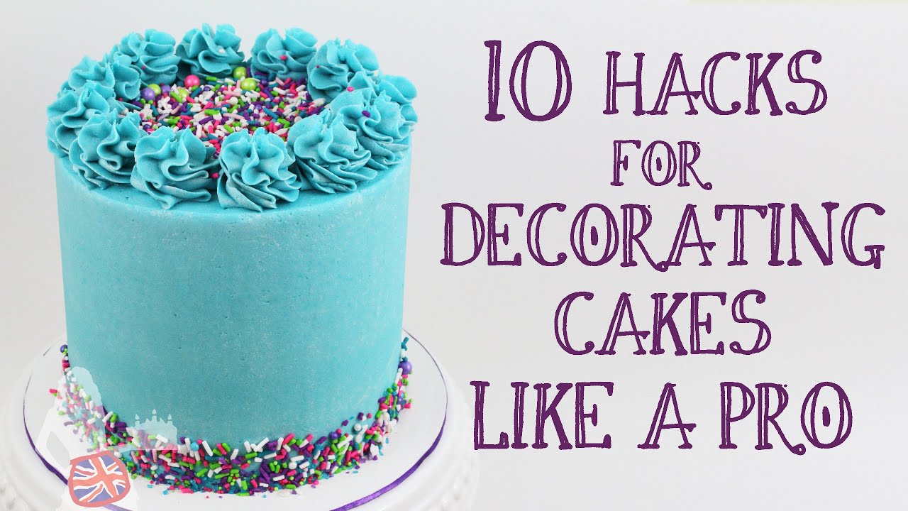 10 Hacks For Decorating Cakes Like A Pro - YouTube