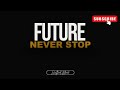 Future_ Never Stop (Lyrics Video)