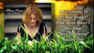 Watch Allison Moorer If I Were Stronger video