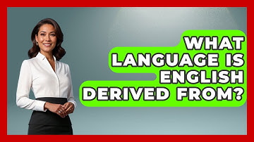 What Language Is English Derived From? - The Language Library