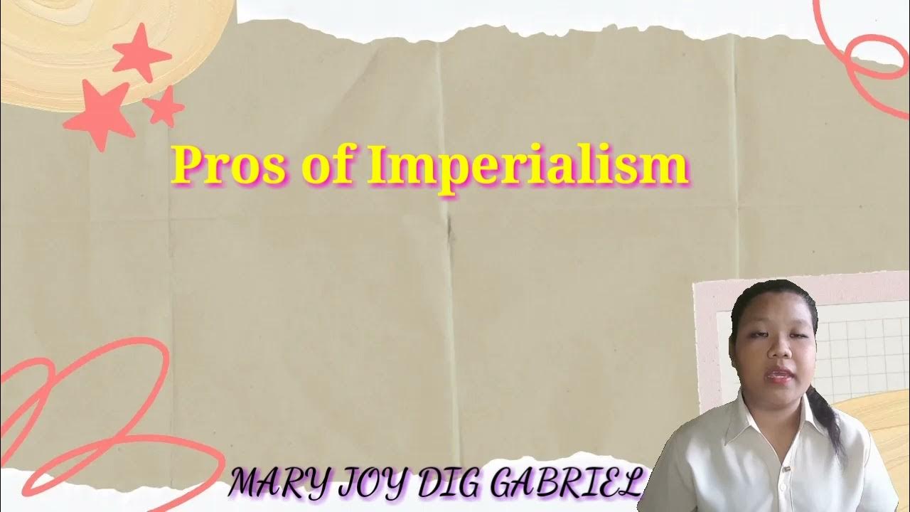 Pros and Cons of Imperialism and how it affects the life of the people