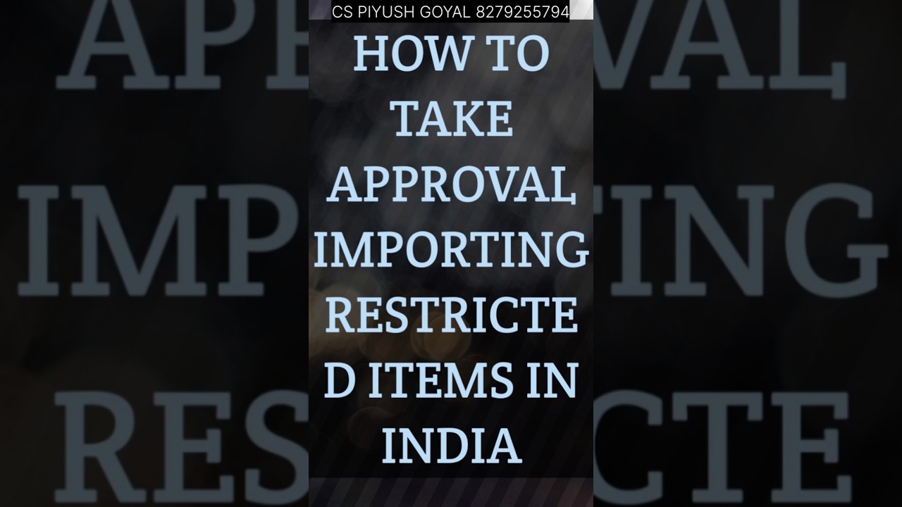 How to Obtain a DGFT License for Restricted Imports | Import Authorization Explained