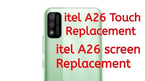itel A26 Touch Replacement, change / itel A26 screen Replacement, change / itel A571L Touch change