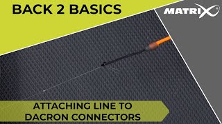 *** BACK 2 BASICS *** CONNECTING LINE TO DACRON CONNECTOR