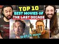TOP 10 BEST MOVIES Of The Last DECADE | REACTION!!!
