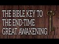 THE BIBLE KEY TO THE END-TIME GREAT AWAKENING