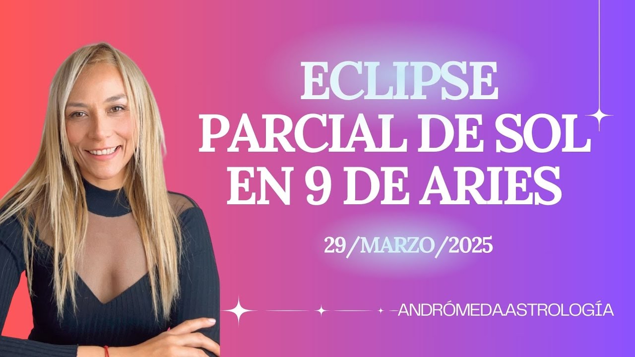 ECLIPSE PARCIAL DE SOL EN ARIES 29 MARZO 2025 - YouTube