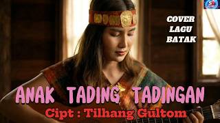 Anak Tading Tadingan  Cover Lagu Batak Cipt  Tilhang Gultom