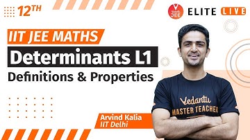 Determinants Class 12 | Lecture 1 | JEE Main | JEE Advanced |Arvind Kalia Sir| Vedantu