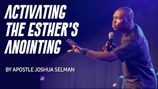 ACTIVATING THE ESTHER'S ANOINTING by Apostle Joshua Selman