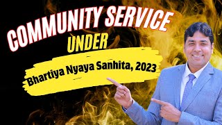 Community Service as Punishment under Bhartiya Nyaya Sanhita, 2023 | New Criminal Laws | BNS.