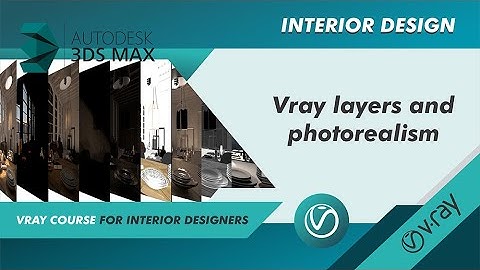 Vray course (3ds max) for interior designers -  Photorealism and layers - part 3