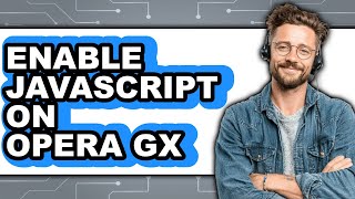 How to Enable Javascript on Opera Gx (only Way)