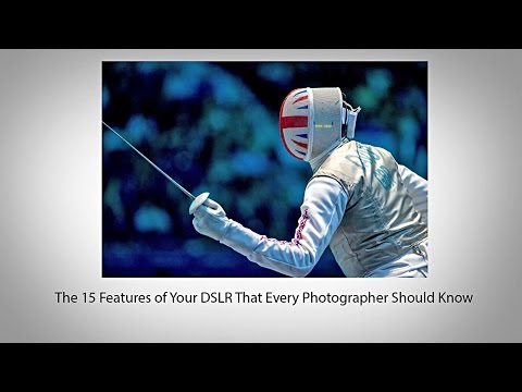 The 15 Features of Your DSLR That Every Photographer Should Know