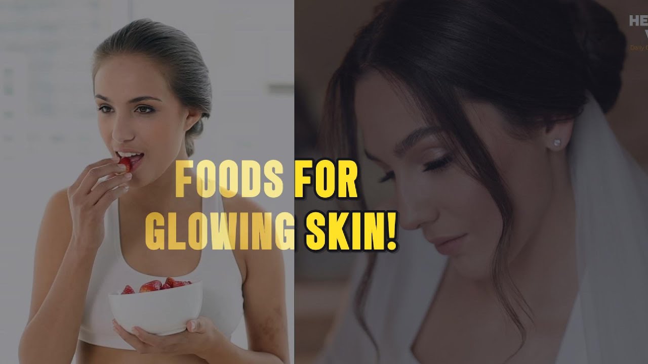 Best Foods for Glowing Skin - YouTube