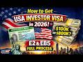 How to Get USA Investor Visa in 2026 – E2 & EB5 Full Process