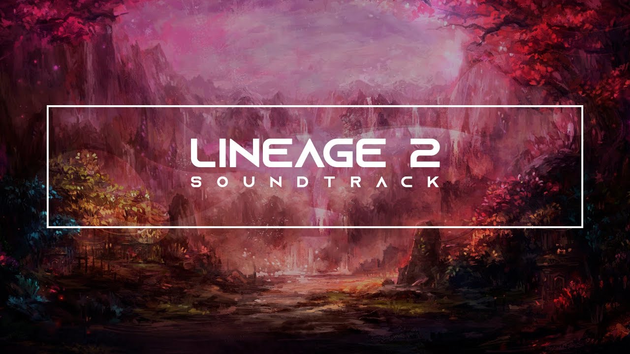 ลินเนจ2  Update 2022  Lineage 2 Best Soundtrack, Relaxing Music 4K - ➰ BreakTime