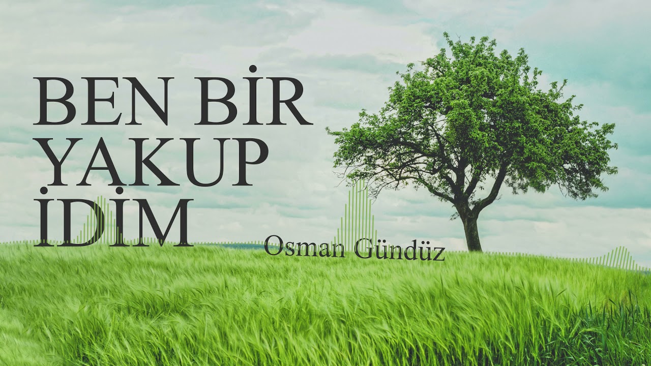 Ağlar Yakup Ağlar  Yusuf'um Deyu  Osman Gündüz