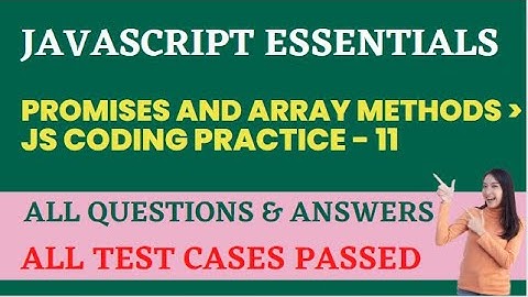Promises and Array Methods | JS Coding Practice 11 | JavaScript Essentials |NxtWave | CCBP 4.0