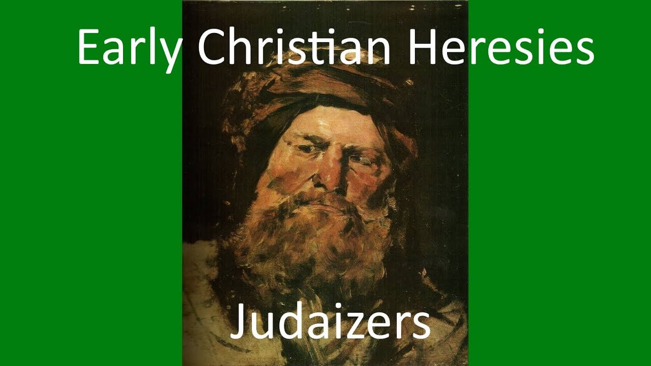 Early Christian Heresies: Judaizers - YouTube