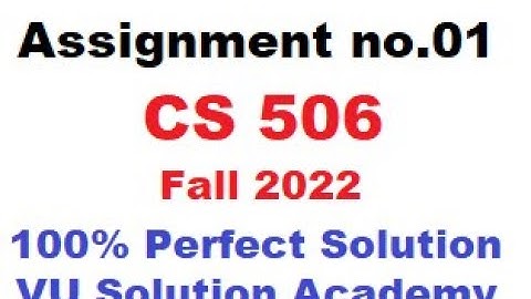 cs506 Assignment no.01 Fall 2022 100% Perfect Solution Provided by VU Solution Academy