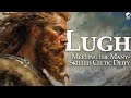 Lugh an introduction to the complex  multifaceted irish deity celtic mythology explained