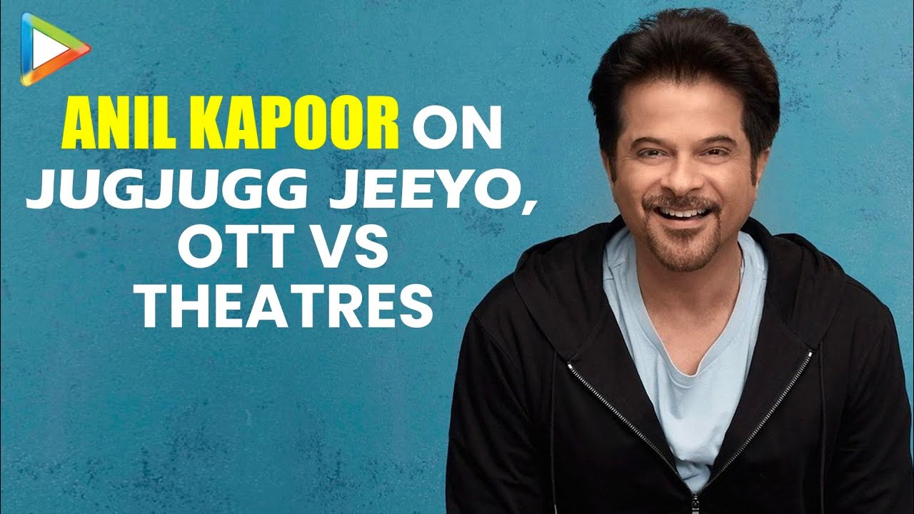 Anil Kapoor Talks About Jug Jugg Jeeyo, Kalank Moment With Varun Dhawan, Neetu K, OTT vs Theatres