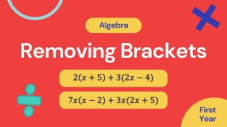 Algebra: Removing Brackets (First Year)