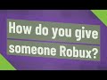How do you give someone Robux? image