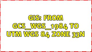 GIS: From GCS_WGS_1984 to UTM WGS 84 zone 33N