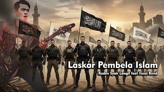 Raden Syair Langit feat Ilussi Band - Laskar Pembela Islam (Rock Version)