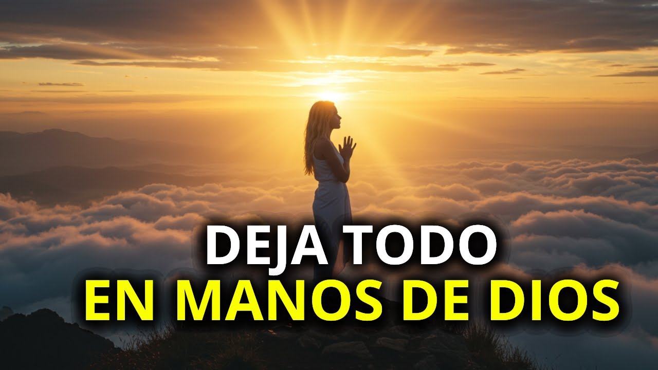 Oración de la Mañana Deja Todo en Manos de Dios y Confía 🙏 - YouTube
