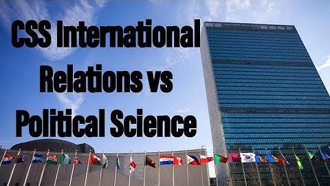 CSS IR vs Political Science
