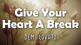 Demi Lovato - Give Your Heart A Break  (Lyrics)