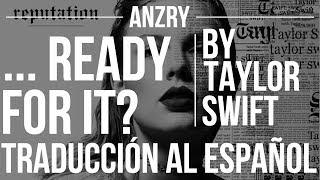 ... Ready For It? by Taylor Swift | Traduccion al español | Anzry