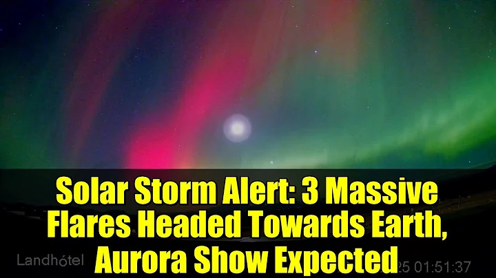 Solar Storm Alert: 3 Massive Flares Headed Towards Earth, Aurora Show Expected