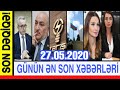 Günün əsas xəbərləri 27.05.2020, xeberler,