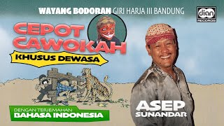 Giri Harja III - Asep Sunandar - Cepot Cawokah - Wayang Bodoran - Terjemahan Bahasa Indonesia