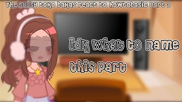 The STB react to HowToBasic || Part 3 || Idk the name to dis Part ||#gacha || #roadto100subs || #fyp