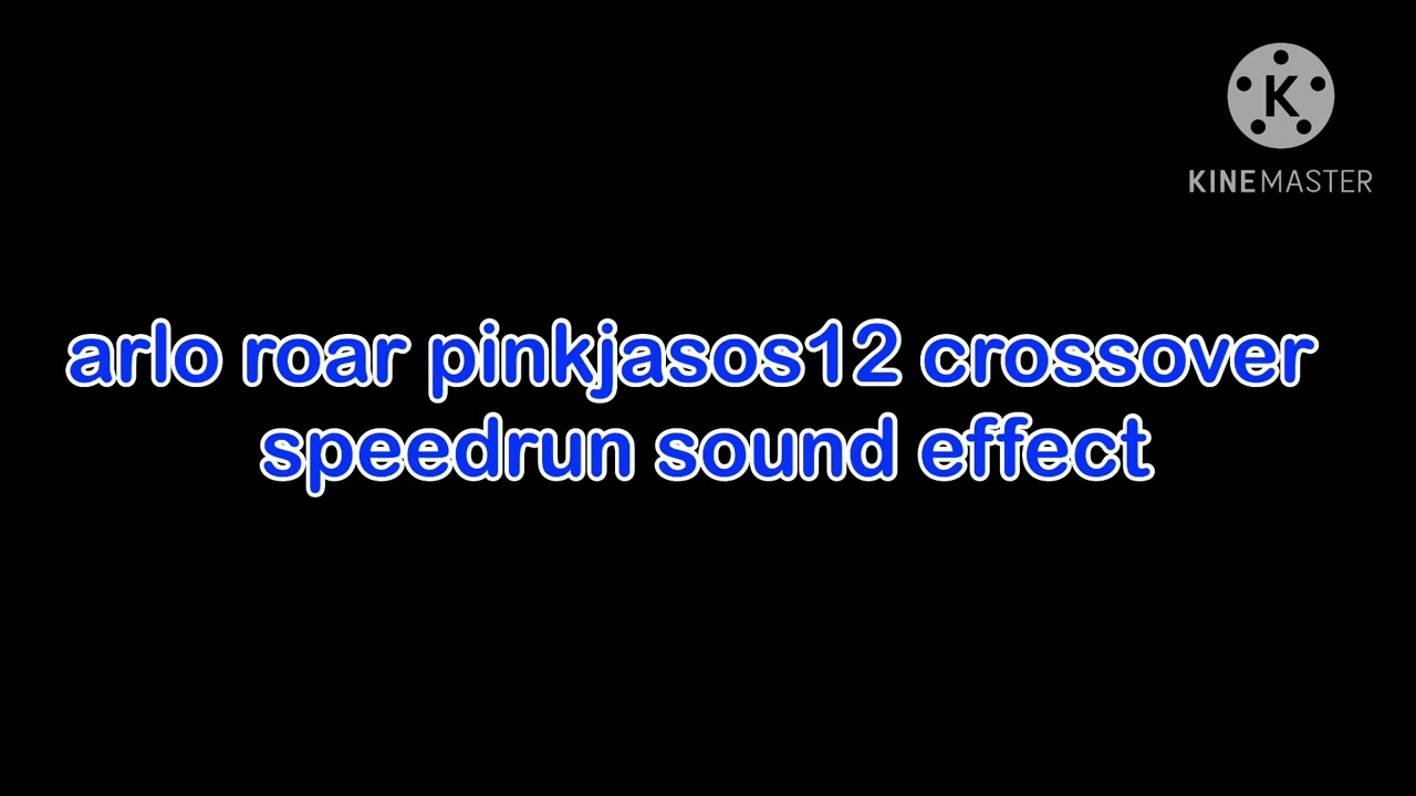 arlo roar pinkjasos12 crossovers speedrun sound effect