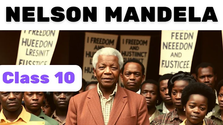 Nelson Mandela: Long Walk to Freedom Class 10 CBSE | Short Summary | English
