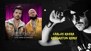 Luis Fonsi & Farruko - Perfecta (Carlos Rivera Reggaeton Remix)
