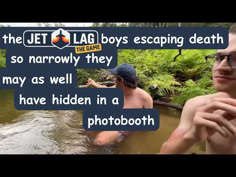 the Jet Lag boys escaping death
